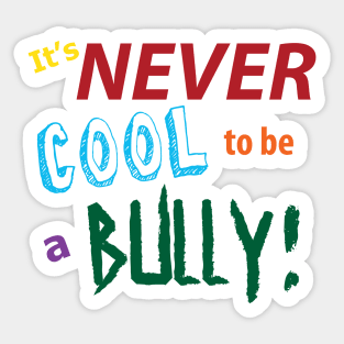 Never cool to be a bully! Sticker